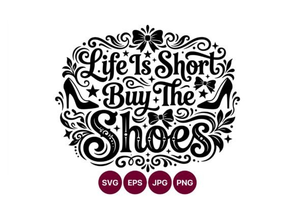 Life is Short Buy Shoes Decorative: Elevating Your Creative Projects with Bold Vector Art